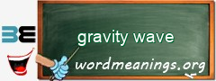 WordMeaning blackboard for gravity wave